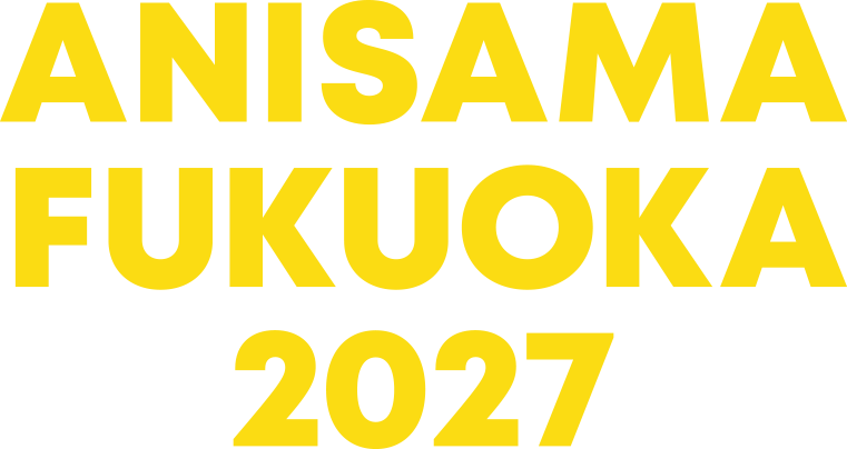 ANISAMA FUKUOKA 2027